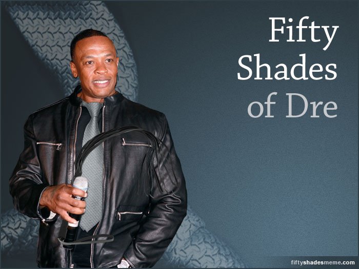 50 Shades of Dre