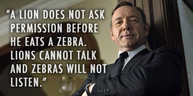 Lion Zebra House of Cards Quotes